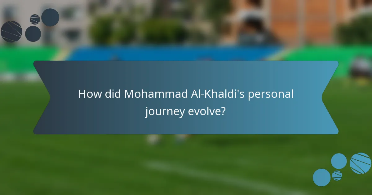 How did Mohammad Al-Khaldi's personal journey evolve?