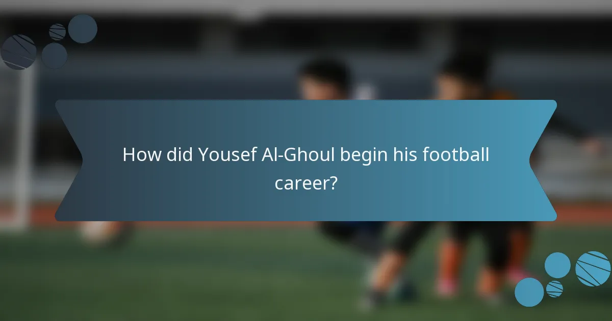 How did Yousef Al-Ghoul begin his football career?