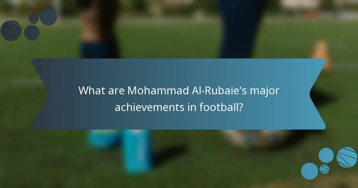 What are Mohammad Al-Rubaie's major achievements in football?