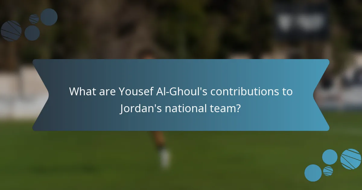 What are Yousef Al-Ghoul's contributions to Jordan's national team?
