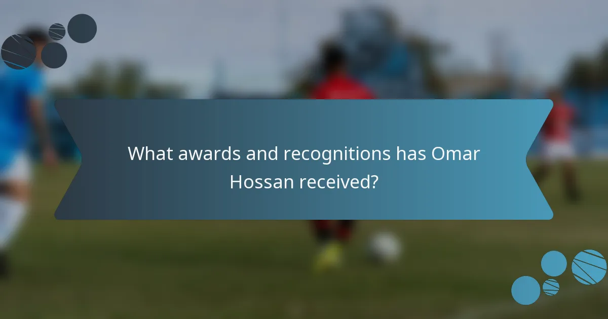 What awards and recognitions has Omar Hossan received?