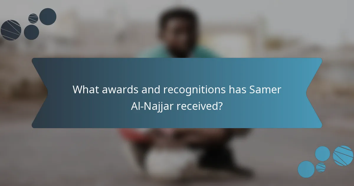What awards and recognitions has Samer Al-Najjar received?