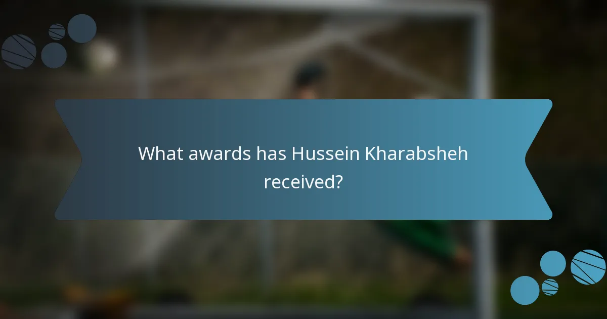What awards has Hussein Kharabsheh received?