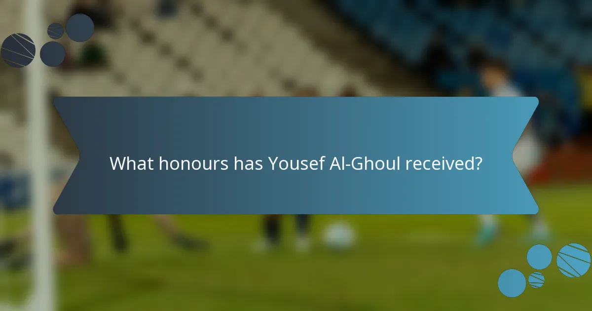 What honours has Yousef Al-Ghoul received?