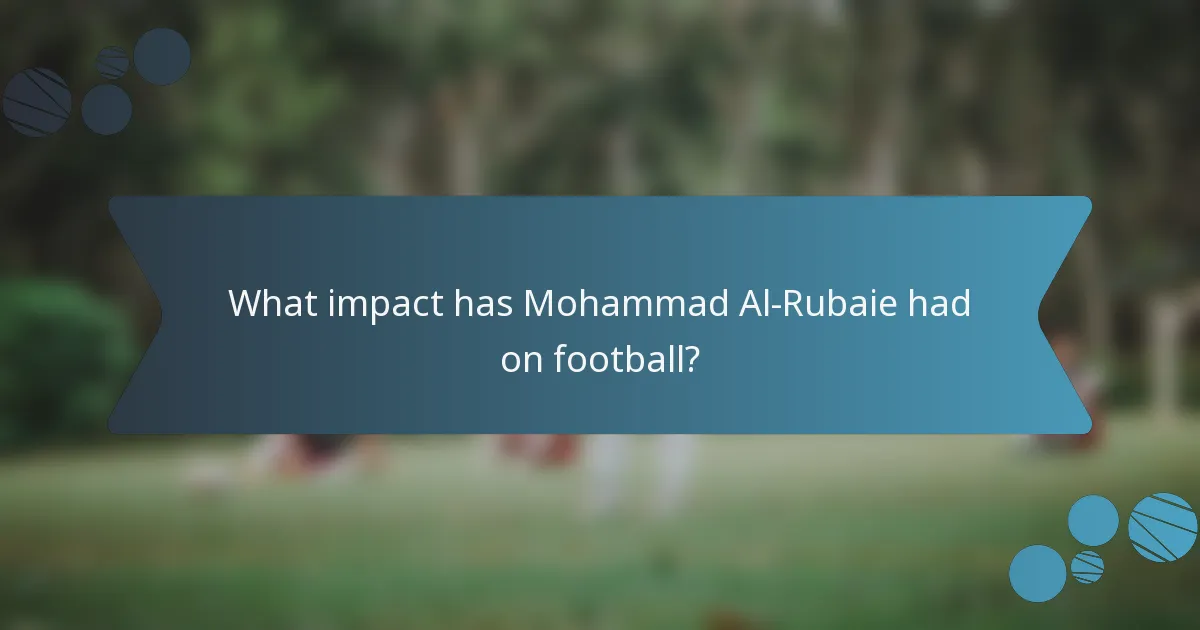What impact has Mohammad Al-Rubaie had on football?