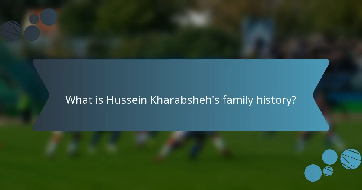 What is Hussein Kharabsheh's family history?