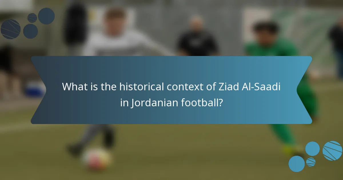 What is the historical context of Ziad Al-Saadi in Jordanian football?