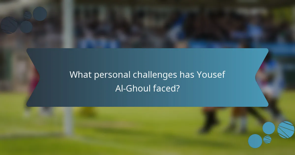 What personal challenges has Yousef Al-Ghoul faced?