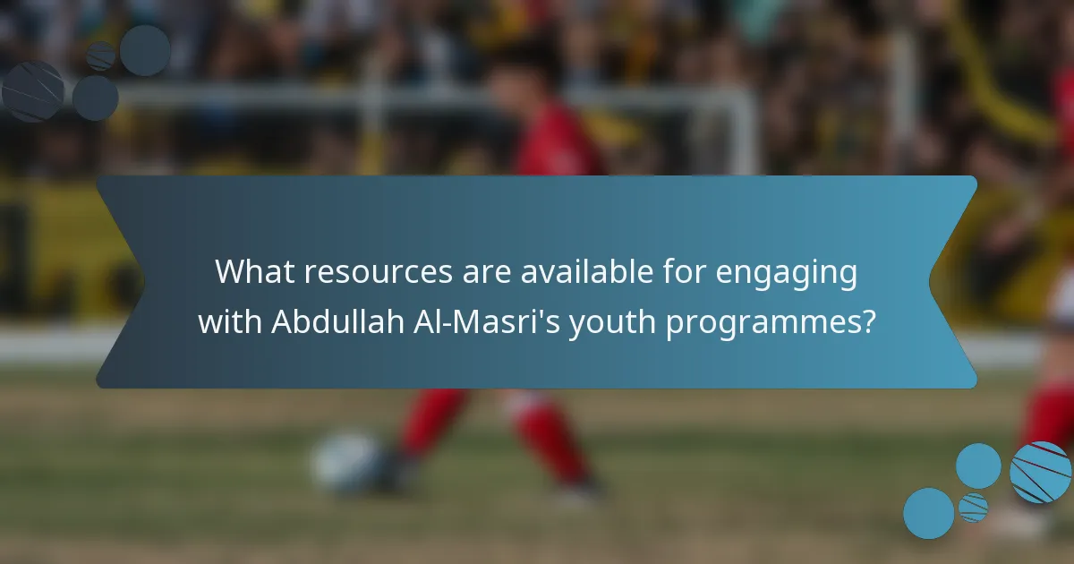 What resources are available for engaging with Abdullah Al-Masri's youth programmes?
