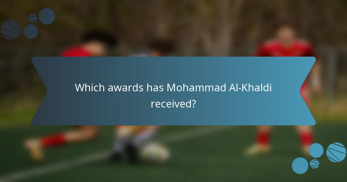 Which awards has Mohammad Al-Khaldi received?